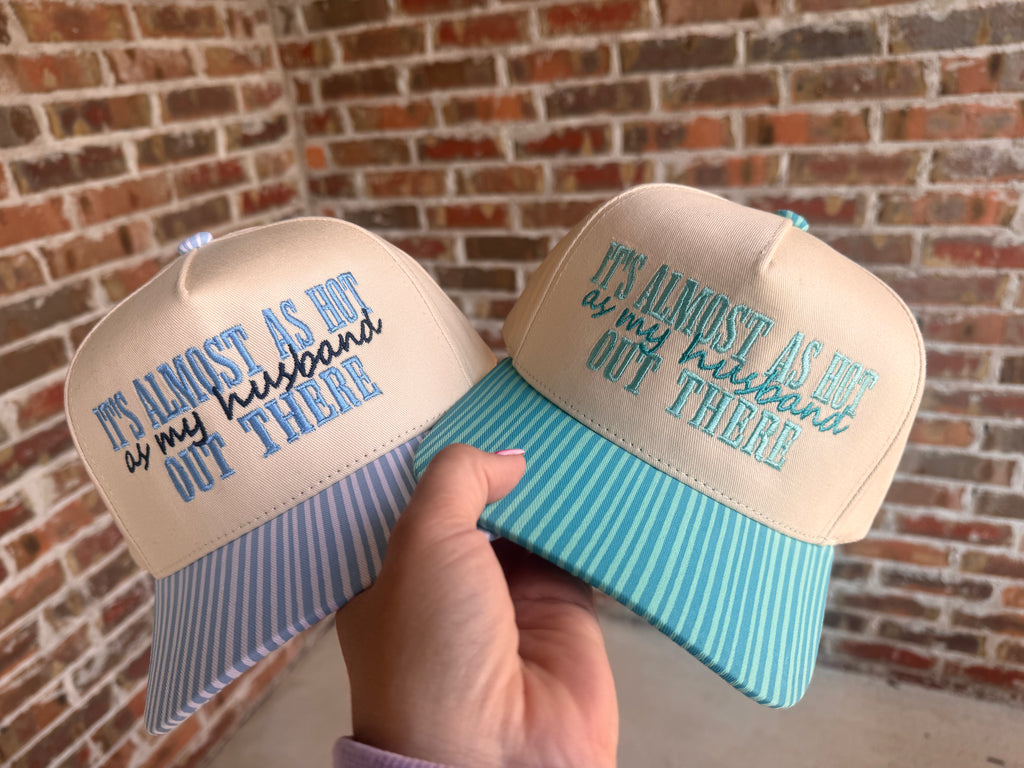 It's Almost as Hot as my Husband Out There Hat
