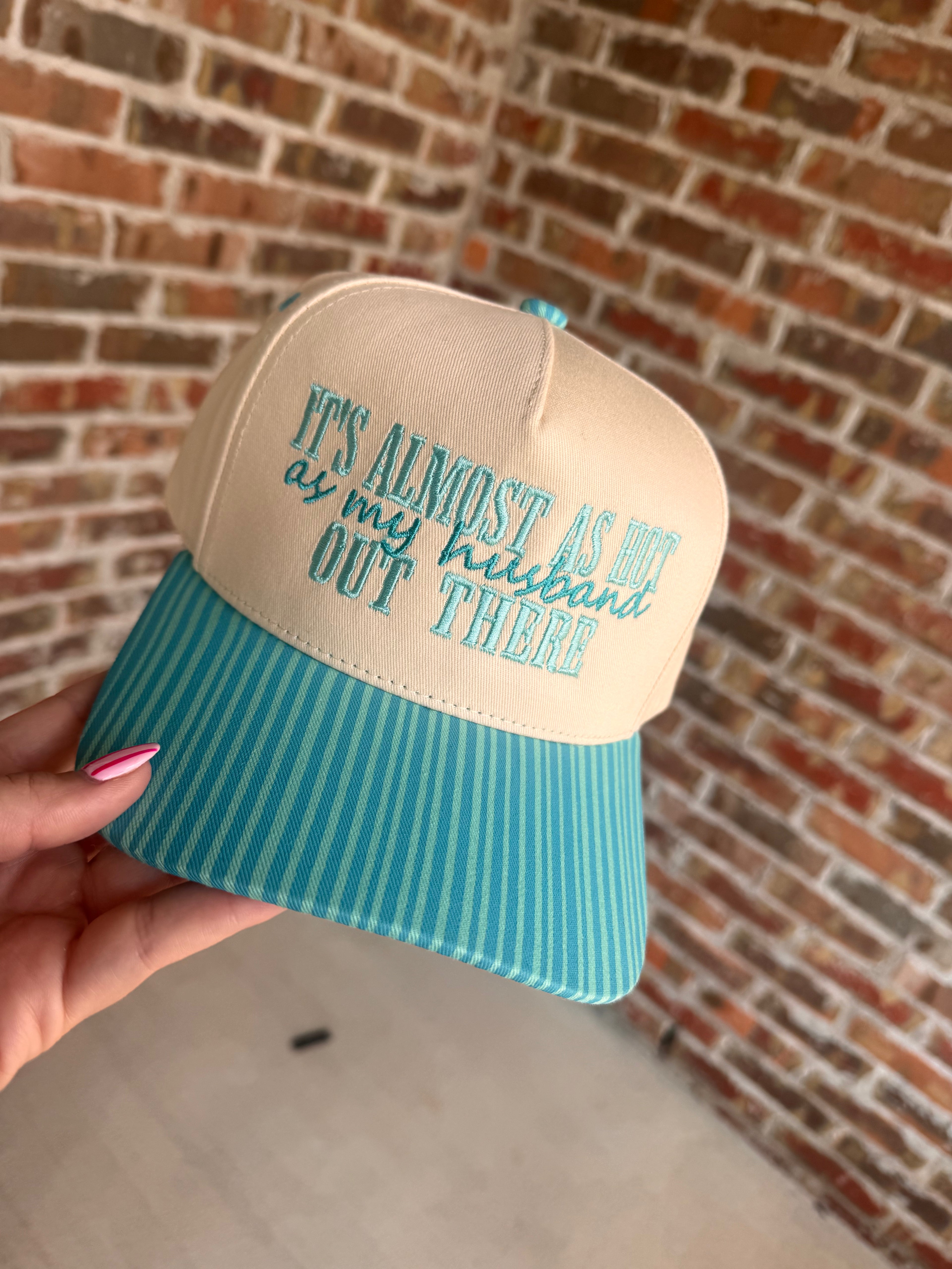 It's Almost as Hot as my Husband Out There Hat
