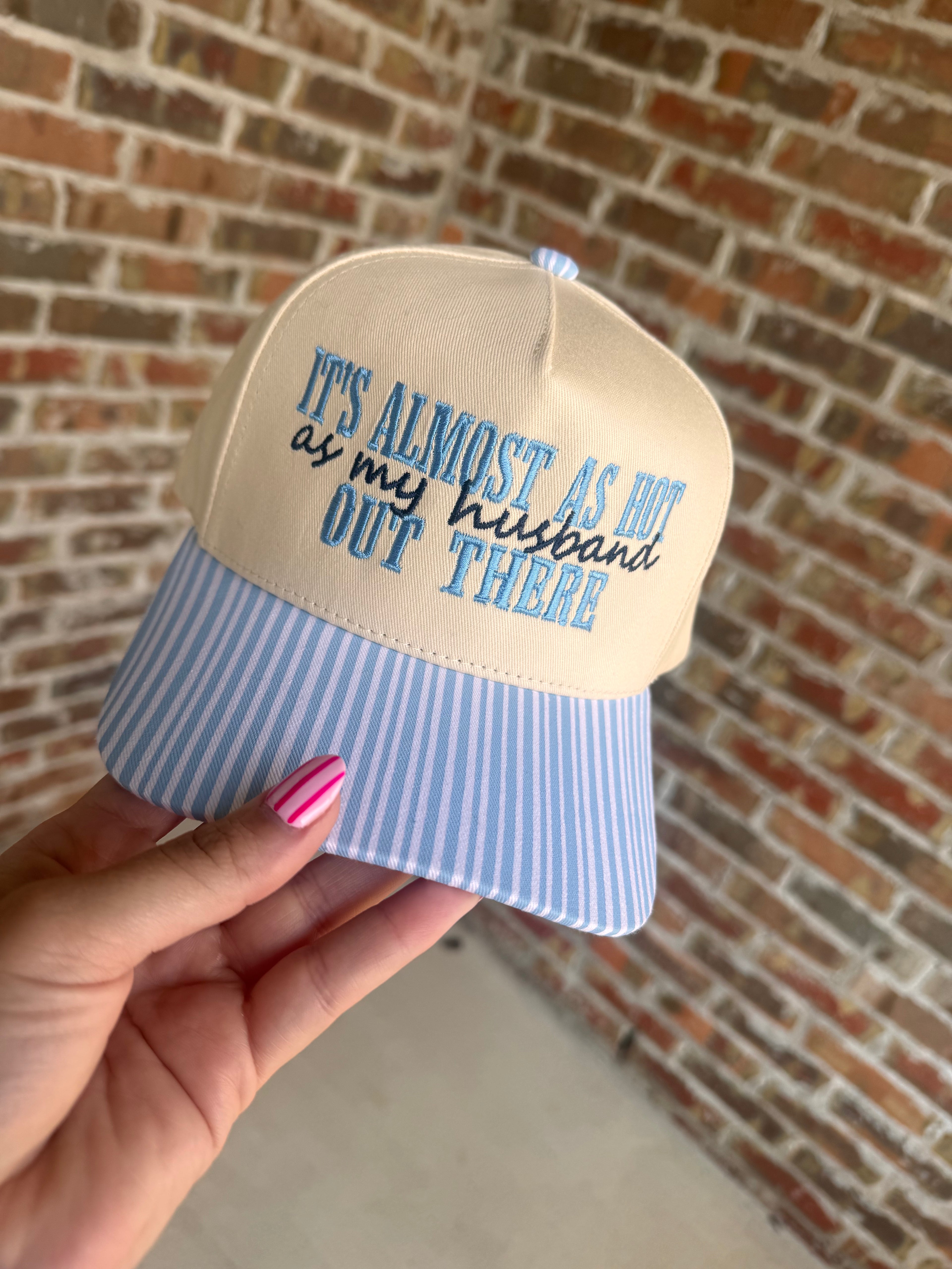 It's Almost as Hot as my Husband Out There Hat